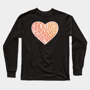 Black Lives Still Matter Heart-Warm Gradient Long Sleeve T-Shirt